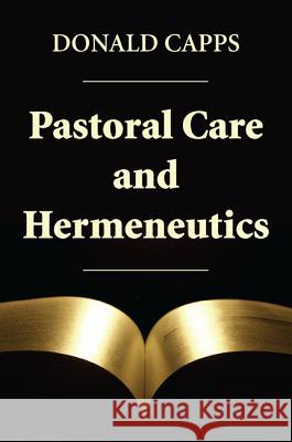 Pastoral Care and Hermeneutics Donald Capps 9781620323533 Wipf & Stock Publishers - książka