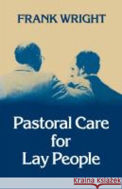 Pastoral Care for Lay People Frank Wright 9780334022404 Trinity Press International - książka