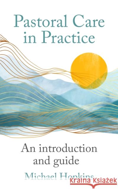Pastoral Care in Practice Michael Hopkins 9781786225009 Canterbury Press Norwich - książka