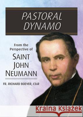 Pastoral Dynamo: From the Perspective of Saint John Neumann Richard Boever 9780764828584 Liguori Publications - książka