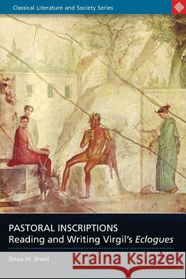 Pastoral Inscriptions: Reading and Writing Virgil's Eclogues Breed, Brian W. 9780715634493 Duckworth Publishing - książka