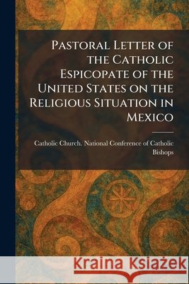 Pastoral Letter of the Catholic Espicopate of the United States on the Religious Situation in Mexico Catholic Church National Conference 9781025893631 Tradd Street Press - książka
