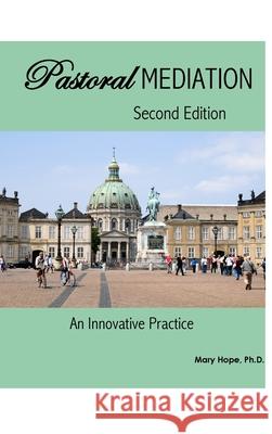 Pastoral Mediation: an Innovative Practice: Second Edition Mary Kendall Hope 9781312060128 Lulu.com - książka