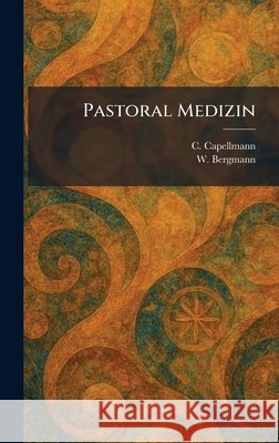 Pastoral Medizin C. Capellmann W. Bergmann 9781025894201 Tradd Street Press - książka