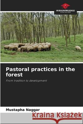 Pastoral practices in the forest Mustapha Naggar 9786204149004 Our Knowledge Publishing - książka