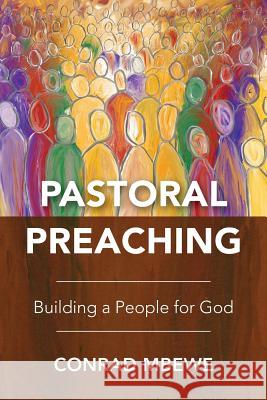 Pastoral Preaching: Building a People for God Conrad Mbewe 9781783681808 Langham Publishing - książka