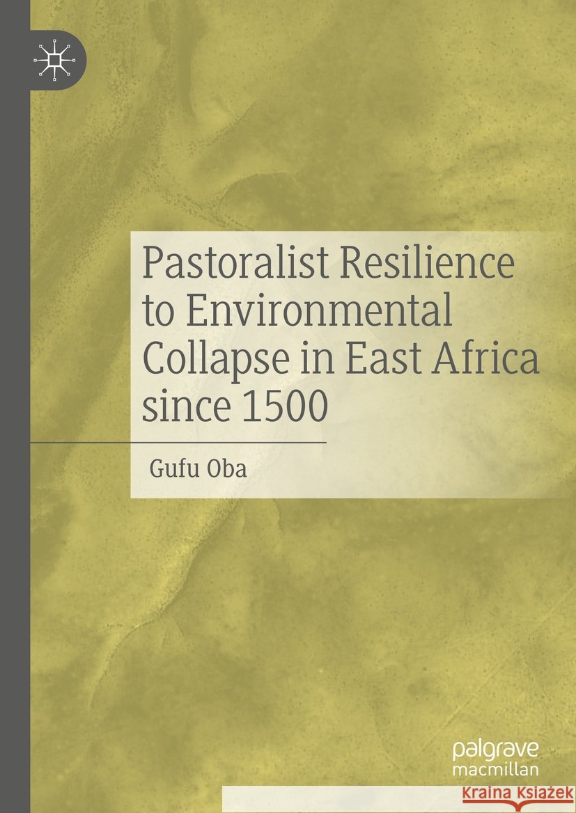 Pastoralist Resilience to Environmental Collapse in East Africa Since 1500 Gufu Oba 9783031482908 Palgrave MacMillan - książka