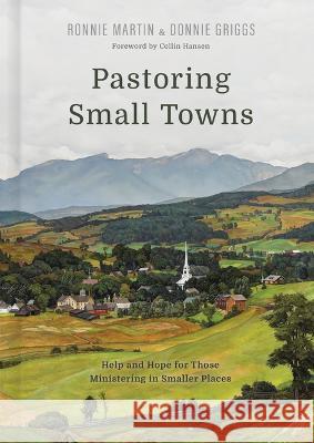 Pastoring Small Towns: Help and Hope for Those Ministering in Smaller Places Ronnie Martin Donnie Griggs 9781087764924 B&H Books - książka