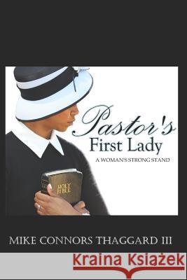 Pastor's First Lady: A Woman's Strong Stand Mike Thaggard 9781548095291 Createspace Independent Publishing Platform - książka