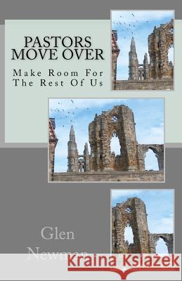 Pastors Move Over: Make Room For The Rest Of Us Newman, Glen 9781463602840 Createspace - książka