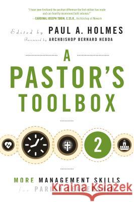 Pastor's Toolbox 2: More Management Skills for Parish Leadership Paul A. Holmes Bernard Hebda 9780814646700 Liturgical Press - książka