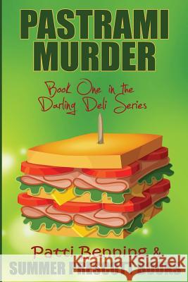 Pastrami Murder: Book One in The Darling Deli Series Benning, Patti 9781523677498 Createspace Independent Publishing Platform - książka