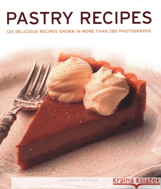 Pastry Recipes: 120 delicious recipes shown in more than 280 photographs Catherine Atkinson 9781781460092 Anness Publishing - książka