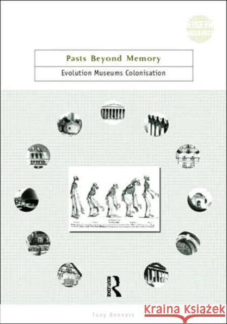 Pasts Beyond Memory : Evolution, Museums, Colonialism Tony Bennett 9780415247474 Routledge - książka