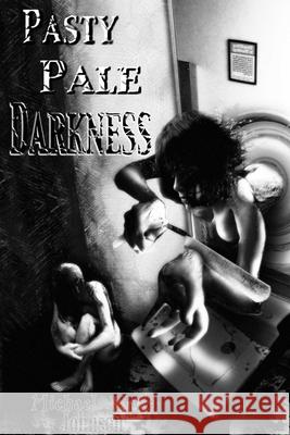 Pasty Pale Darkness Michael Wade Johnson 9781105540349 Lulu.com - książka