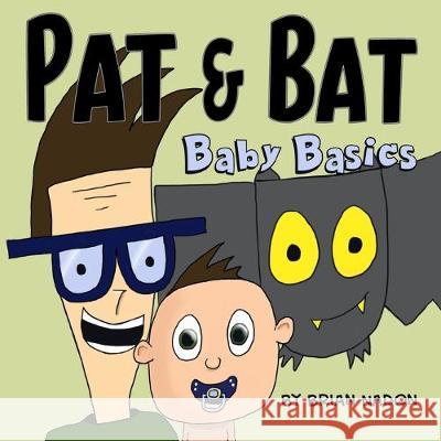 Pat & Bat: Baby Basics Brian Nadon 9781733613828 Brian Nadon - książka