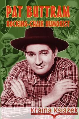 Pat Buttram: The Rocking-Chair Humorist Grabman, Sandra 9781593934262 Bearmanor Media - książka