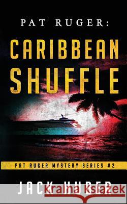 Pat Ruger: Caribbean Shuffle Jack Huber 9781506114910 Createspace - książka