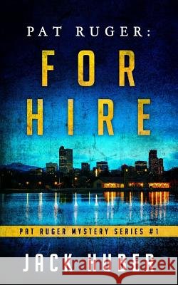 Pat Ruger- For Hire Jack Huber Sarah Sethre 9781494484545 Createspace - książka