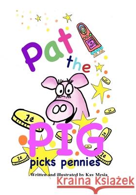 Pat the Pig Picks Pennies Kay Mesia 9781735476414 R. R. Bowker - książka