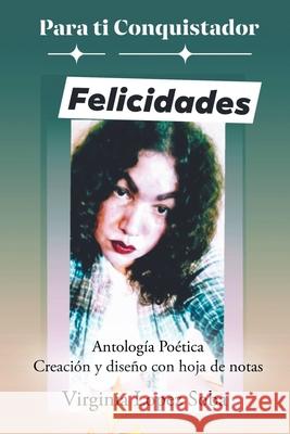 Pata ti conquistador Felicidades: Antología Poética Creación y diseño con hoja de notas Virginia Lopez Soba 9781662491481 Page Publishing, Inc. - książka