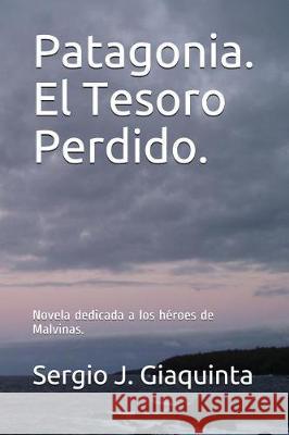 Patagonia. El Tesoro Perdido. Sergio Javier Giaquinta 9789874504852 Giacomo Editor - książka