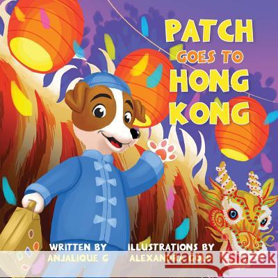 Patch Goes to Hong Kong Anjalique Gupta Alexandra Gold 9789352355822 Anjalique Publications - książka
