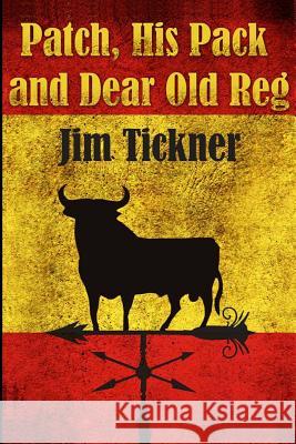 Patch, His Pack, and Dear Old Reg MR Jim Tickner 9781493750689 Createspace - książka