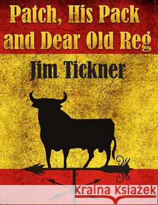 Patch, His Pack, and Dear Old Reg (Large Print) Tickner, Jim 9781499679373 Createspace - książka