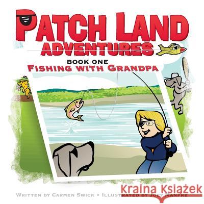 Patch Land Adventures (book one) Fishing with Grandpa Swick, Carmen D. 9780983138006 Presbeau Publishing Inc. - książka