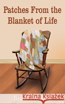 Patches From the Blanket of Life Judie Phillips 9781418485948 Authorhouse - książka