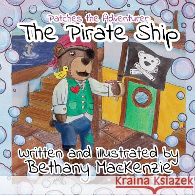 Patches the Adventurer: The Pirate Ship Bethany MacKenzie Bethany MacKenzie 9781540327727 Createspace Independent Publishing Platform - książka