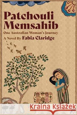 Patchouli Memsahib: One Australian Woman's Journey Fabia Claridge   9781922912657 Moshpit Publishing - książka