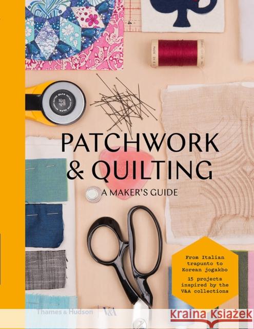 Patchwork and Quilting: A Maker's Guide  9780500293263 Thames & Hudson Ltd - książka