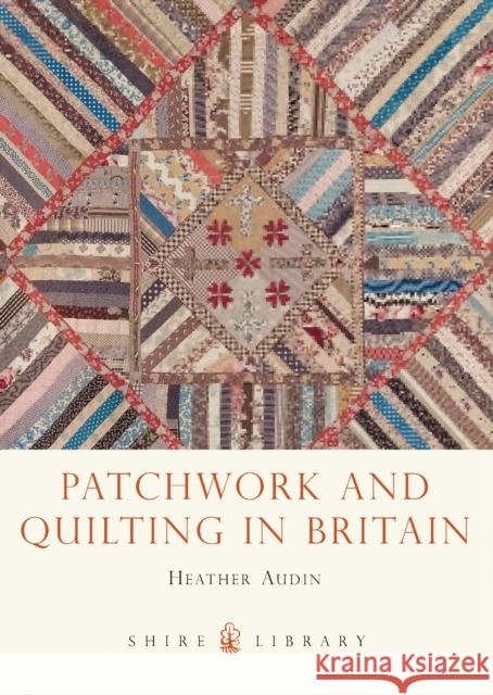 Patchwork and Quilting in Britain Heather Audin 9780747812418  - książka