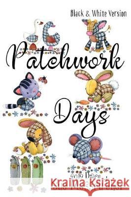 Patchwork Days - Black and White Version Sue Messruther 9781724251428 Createspace Independent Publishing Platform - książka