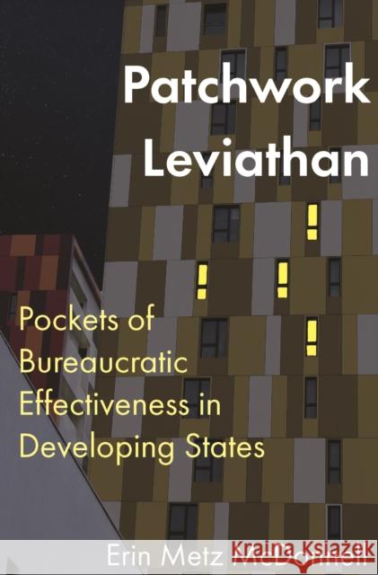 Patchwork Leviathan: Pockets of Bureaucratic Effectiveness in Developing States Erin Metz McDonnell 9780691197357 Princeton University Press - książka