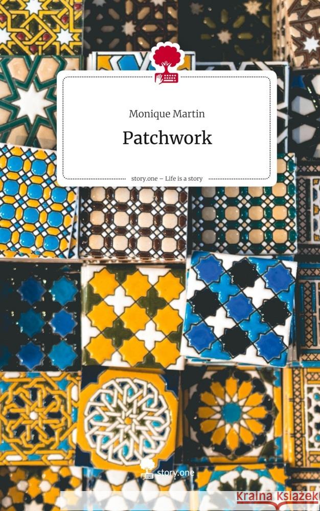 Patchwork. Life is a Story - story.one Martin, Monique 9783711588098 story.one publishing - książka