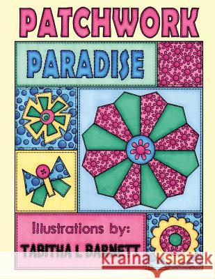 Patchwork Paradise: A Patchwork Inspired Adult Coloring Book Tabitha L. Barnett 9781544266732 Createspace Independent Publishing Platform - książka