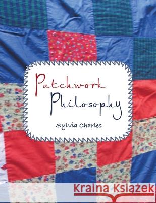 Patchwork Philosophy Sylvia Charles 9781665590778 Authorhouse UK - książka
