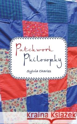 Patchwork Philosophy Sylvia Charles 9781665592222 Authorhouse UK - książka