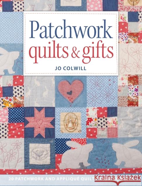 Patchwork Quilts & Gifts: 20 Patchwork and Applique Quilts from Cowslip Jo (Author) Colwill 9781446305263 David & Charles - książka