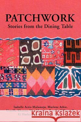 Patchwork: Stories from the Dining Table Actis-Malumeja, Isabelle 9780595389216 iUniverse - książka