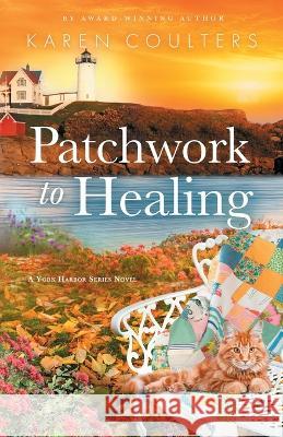 Patchwork to Healing Karen Coulters 9781733646062 Howland Press - książka