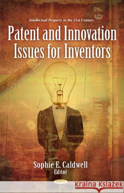 Patent & Innovation Issues for Inventors Sophie E Caldwell 9781616686352 Nova Science Publishers Inc - książka