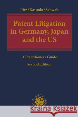 Patent Litigation in Germany, Japan and the United States: A Practitioner's Guide Johannes Pitz (Vossius & Partner, German Atsushi Kawada Jeffrey A Schwab 9781509960866 Hart Publishing - książka