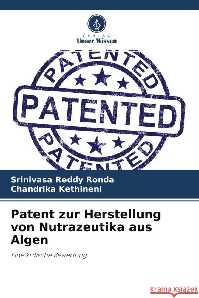 Patent zur Herstellung von Nutrazeutika aus Algen Ronda, Srinivasa Reddy, Kethineni, Chandrika 9786204522364 Verlag Unser Wissen - książka