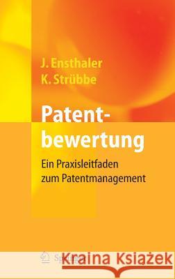 Patentbewertung: Ein Praxisleitfaden Zum Patentmanagement Ensthaler, Jürgen 9783540344131 Springer, Berlin - książka