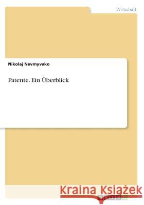 Patente. Ein Überblick Nevmyvako, Nikolaj 9783656504764 Grin Verlag - książka