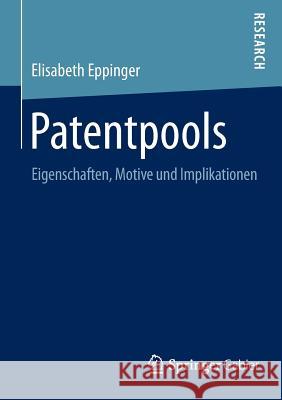 Patentpools: Eigenschaften, Motive Und Implikationen Eppinger, Elisabeth 9783658101084 Springer Gabler - książka